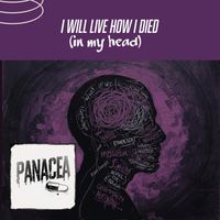 Panacea - I WILL LIVE HOW I DIED - IN MY HEAD