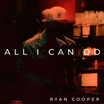 Ryan Cooper - All I Can Do