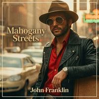 John Franklin - Mahogany Streets