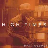 Ryan Cooper - High Times