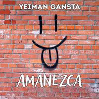 Yeiman Gansta - AMANEZCA
