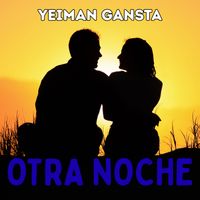 Yeiman Gansta - OTRA NOCHE