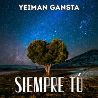 Yeiman Gansta - SIEMPRE TÚ