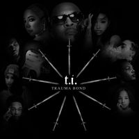 T.I. - Trauma Bond (Explicit)