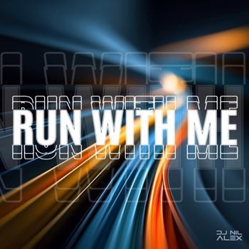 Dj Nil Alex - Run With Me