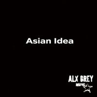 Alx Grey - Asian Idea