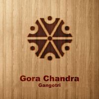 Gora Chandra - Gangotri