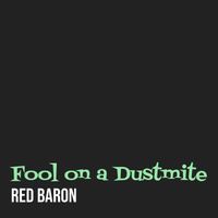 Red Baron - Fool on a Dustmite
