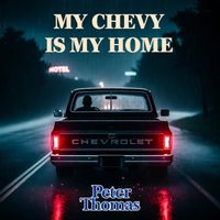 Peter Thomas - MY CHEVY IS MY HOME