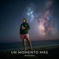 Renemax - Un momento más (Explicit)