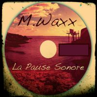M.Waxx - La Pause Sonore