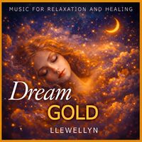 Llewellyn - Dream Gold - Music for Relaxation & Healing