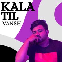 VANSH - Kala Til