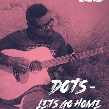 DOTS - Lets Go Home