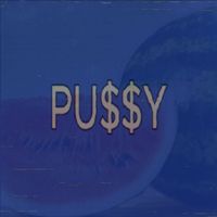 UNIVERSE - Pu$$y (Explicit)