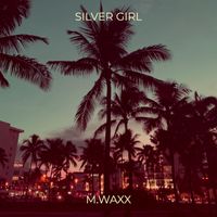 M.Waxx - Silver Girl