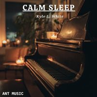 Kyle L. White - CALM SLEEP