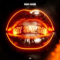 Deaf Jules - Say Say Say