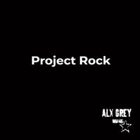 Alx Grey - Project Rock