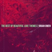 Brian Owen - The Best of Beautiful Love Themes 2