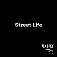 Alx Grey - Street Life