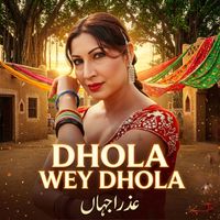Azra Jehan - Dhola Wey Dhola