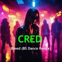 CRED - Bleed (BS Dance Remix)