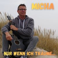 Micha - Nur Wenn Ich Träume...