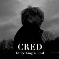 CRED - Everything Is Real