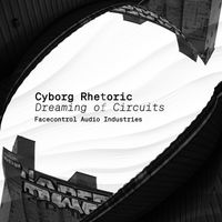 Cyborg Rhetoric - Dreaming of Circuits
