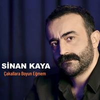 Sinan Kaya - Çakallara Boyun Eğmem
