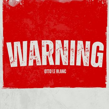 Otto Le Blanc - Warning