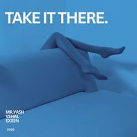 Mr. Yash - Take It There (Explicit)