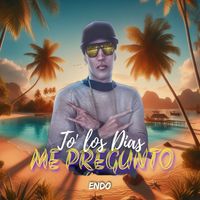 Endo - To' Los Dias Me Pregunto (Explicit)