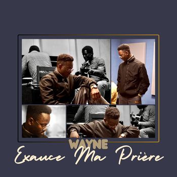 Wayne - Exauce Ma Prière