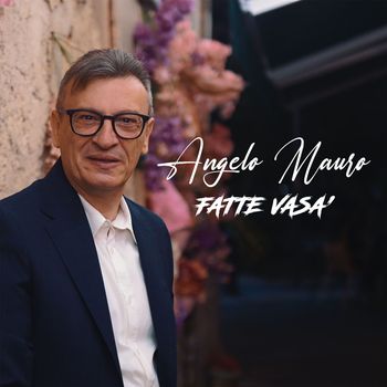 Angelo Mauro - Fatte Vasa'