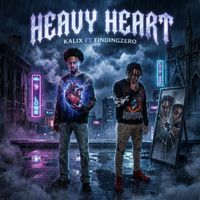 Kalix - Heavy Heart (feat. Finding Zero) (Explicit)