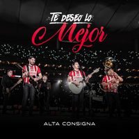 Alta Consigna - Te Deseo Lo Mejor (En Vivo en el Estadio Akron)