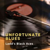 Ladd's Black Aces - Unfortunate Blues