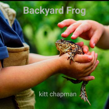 Kitt Chapman - Backyard Frog