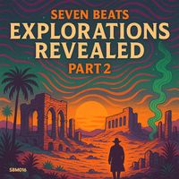 Seven Beats - Explorations Revealed [Part 2]