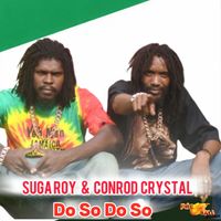Suga Roy & Conrad Crystal - Do So Do So