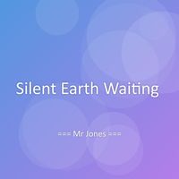Mr Jones - Silent Earth Waiting