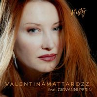 Valentina Mattarozzi - Misty (feat. Giovanni Perin)