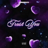 Greeko - Trust You (Explicit)