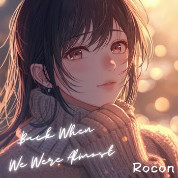 Rocon - Back When We Were Almost
