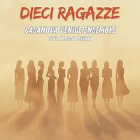 Casanova Venice Ensemble - Dieci Ragazze (feat. Andrea Bertani)