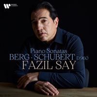 Fazil Say - Berg: Piano Sonata, Op. 1 - Schubert: Piano Sonata No. 21, D. 960