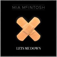 Mia McIntosh - Lets Me Down