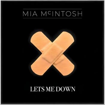 Mia McIntosh - Lets Me Down